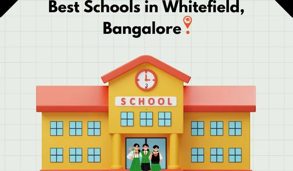 Best Schools Near Whitefield Apartments 2026 Featured Image of Best Schools Near Whitefield Apartments 2026